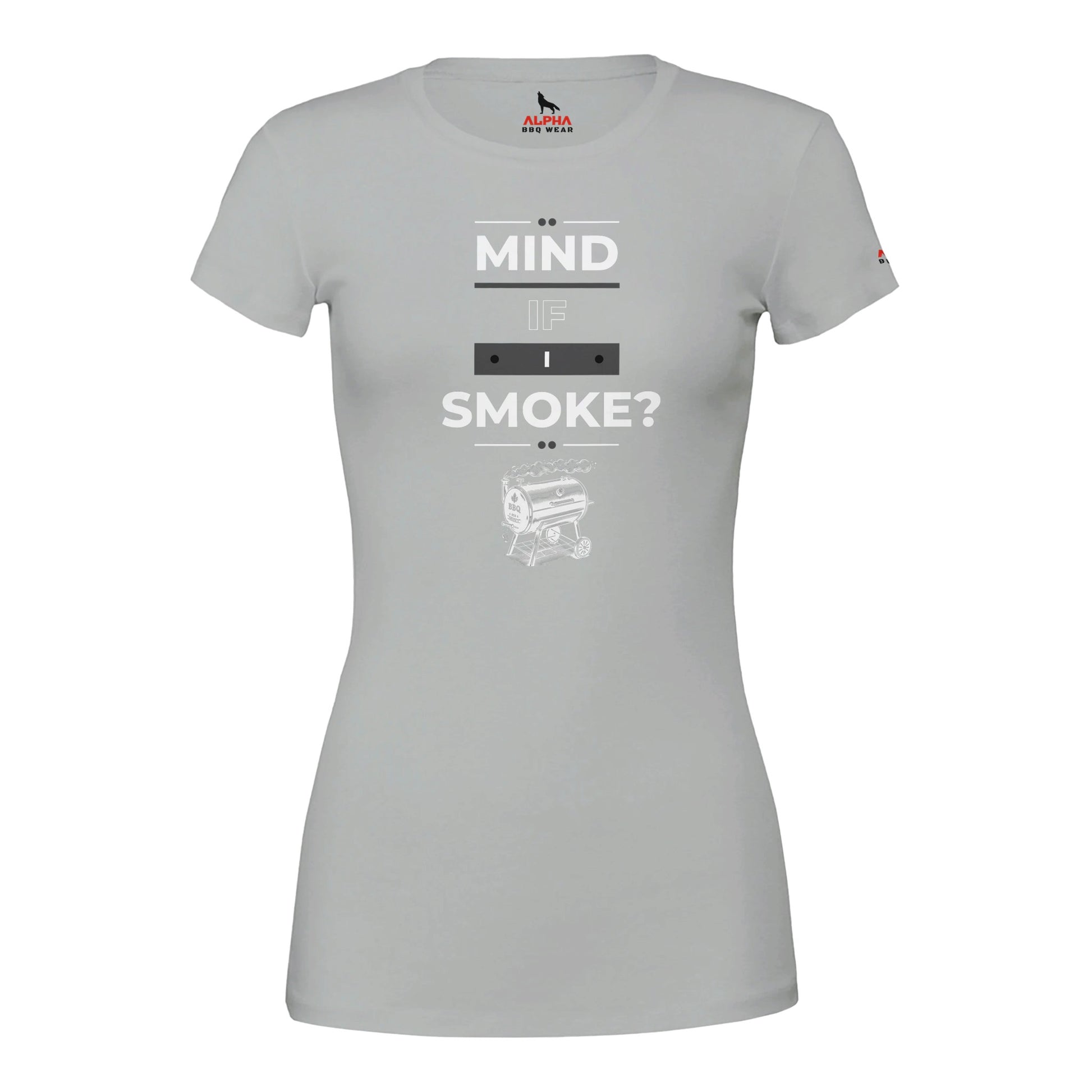 Mind if I Smoke? Premium Womens Crewneck T-shirt Silver Alpha BBQ wear BBQ -apparel- BBQ tshirt -BBQ tee