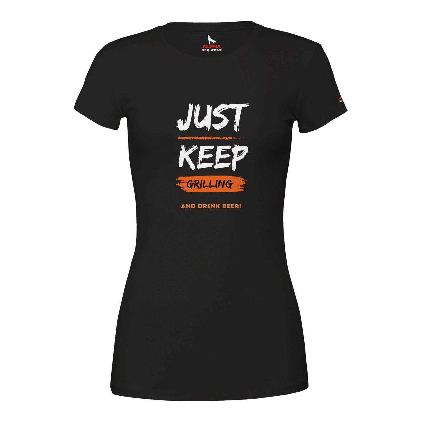 Just Keep Grillling Premium Womens Crewneck T-shirt Black Alpha BBQ wear BBQ -apparel- BBQ tshirt -BBQ tee